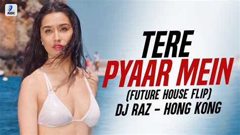 Tere Pyaar Mein Future House Flip DJ Raz Hong Kong Tu Jhoothi