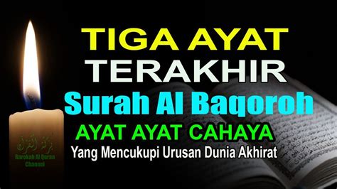 Tiga Ayat Terakhir Surah Al Baqoroh Ayat Ayat Yang Mencukupi Urusan Dunia Akhirat Youtube