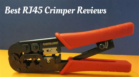 Best Rj Crimper Reviews Of Crimping Tool For Everyone