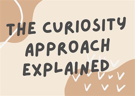 The Curiosity Approach Explained