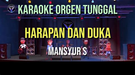 HARAPAN DAN DUKA MANSYUR S KARAOKE ORGEN TUNGGAL YouTube