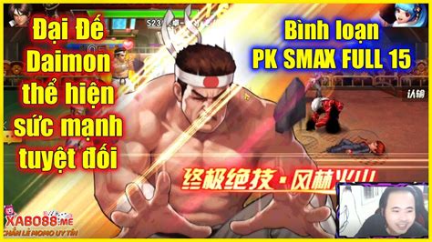 KOF98UMOL Bình loạn PK SMAX FULL 15 Đại Đế Daimon 02UM thể hiện sức