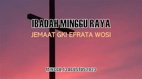 Ibadah Minggu Pagi Jemaat Gki Efrata Wosi Minggu Agustus