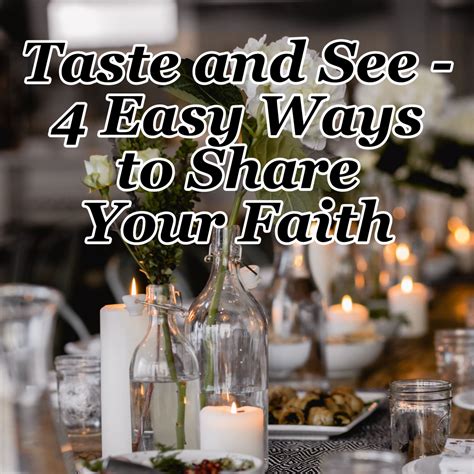 Taste and See - 4 Easy Ways to Share Your Faith - Counting My Blessings