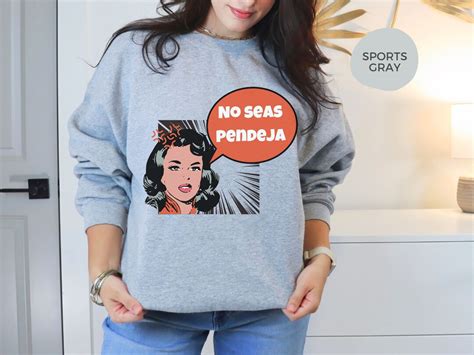 No Seas Pendeja Sweatshirt Madre Sweater Shirt For Latina Mom Latina Mothers Day Dia De Las
