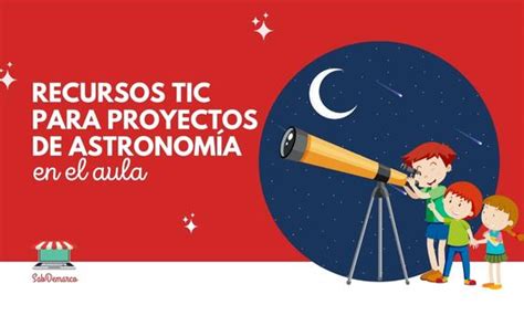 Recursos tic para astronomía para trabajar en el aula SabDemarco TICs