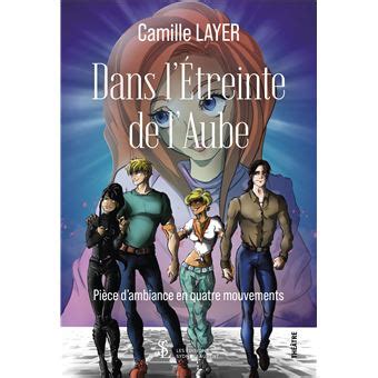 Dans L Treinte De L Aube Broch Camille Layer Achat Livre Fnac