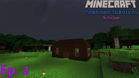 Minecraft Tornado Survival Multiplayer Ep Working On House Youtube