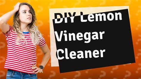 How Can I Make A Homemade Lemon Vinegar Cleaner Youtube