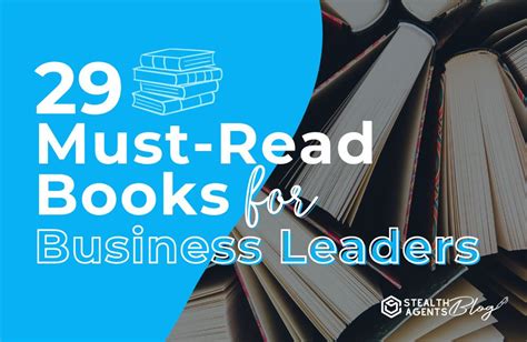 29 Must-Read Books for Business Leaders - Stealth Agents