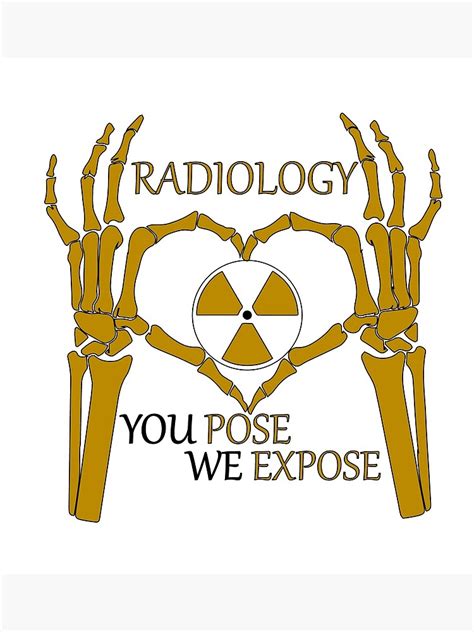 Radiology You Pose We Expose Poster For Sale By Karimbaaly Redbubble