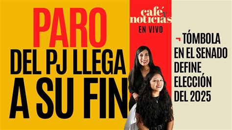 EnVivo CaféYNoticias Paro del PJ llega a su fin Tómbola en el