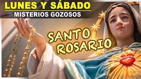 Santo Rosario Lunes Y Sabado Misterios Gozosos Youtube