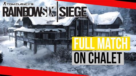 Rainbow Six Siege Full Match On Chalet Youtube