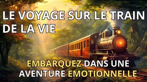 Le Fascinant Voyage Sur Le Train De La Vie YouTube