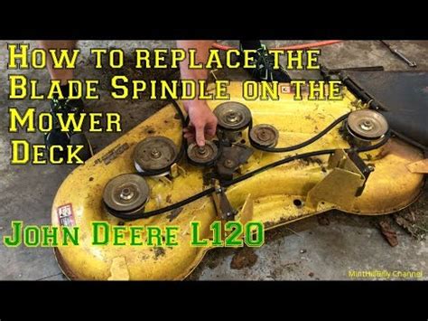 How To Replace A Blade Spindle On The Mower Deck On A John Deere L120