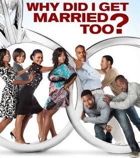 Tyler Perry » Why Did I Get Married Too?