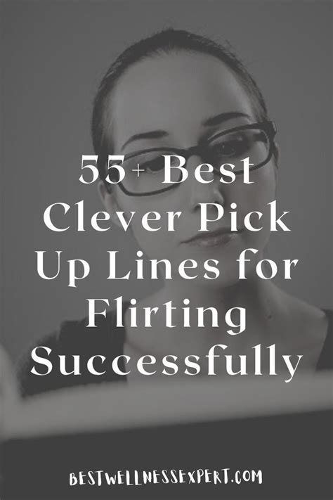 55+ Best Clever Pick Up Lines for Flirting Successfully