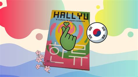 Hallyu 한류 K Culture La Vague Coréenne Lencyclopédie Du Soft