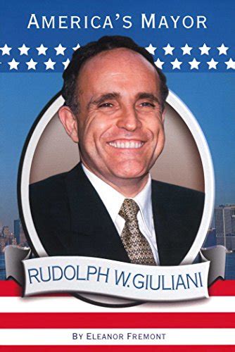 Rudolph W Giuliani America S Mayor Kindle Edition By Fremont