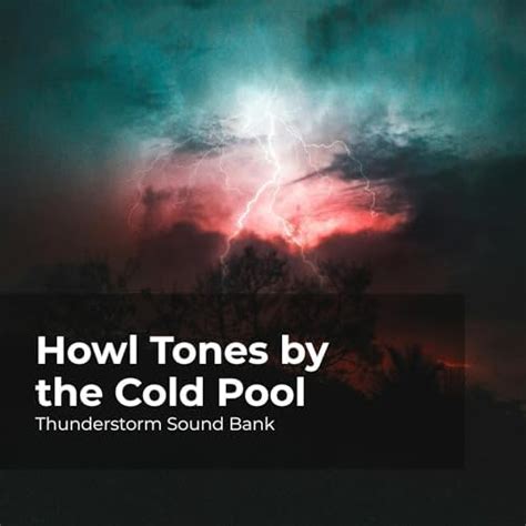 Howl Tones By The Cold Pool By Thunderstorm Sound Bank Sounds Of