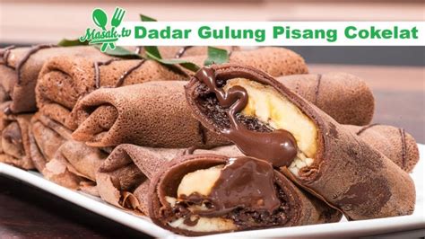 Resep Dadar Gulung Cokelat Pisang Cemilan Manis Penghilang Sepi