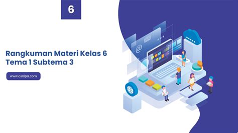 Rangkuman Materi Kelas 6 Tema 1 Subtema 3 Osnipa