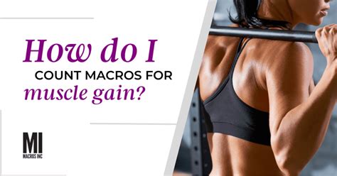 How Do I Calculate Macros For Muscle Gain? - Macros Inc