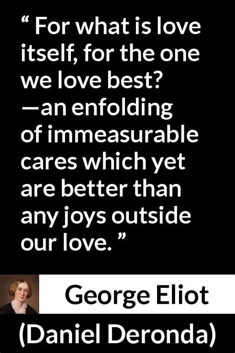 George Eliot Quote About Love From Daniel Deronda 1876 For What Is