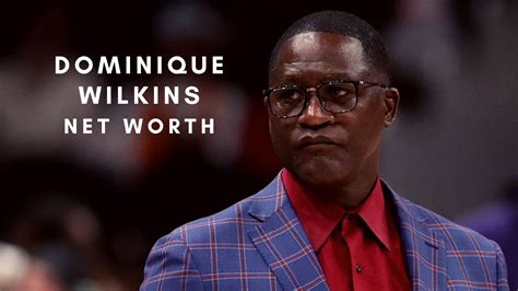 Dominique Wilkins 2021 - Net Worth, Salary, Records, and Endorsements