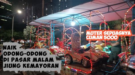 Naik Odong Odong Pasar Malam Jiung Kemayoran YouTube