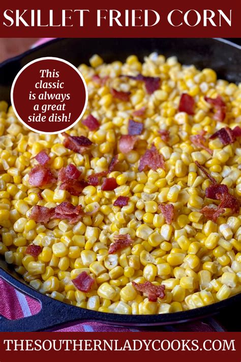 Fried Corn The Southern Lady Cooks Easy Skillet Recipe