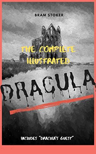 The Complete Illustrated Dracula Includes The Unabridged Novel