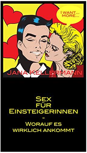 Sex Für Einsteigerinnen Worauf Es Wirklich Ankommt Ebook Kellermann