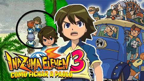 Como Fichar A Paolo Bianchi Inazuma Eleven Amenaza Del Ogro Youtube