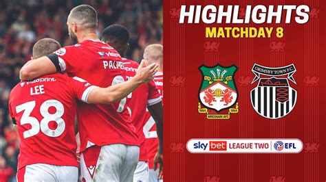 Highlights Wrexham Afc Vs Grimsby Town Youtube