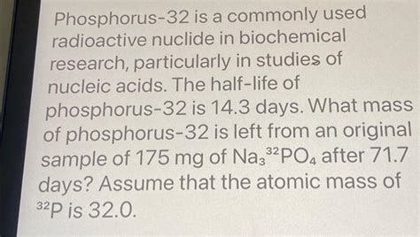 Solved Phosphorus 32 Is A Commonly Used Radioactive Nuclide Chegg