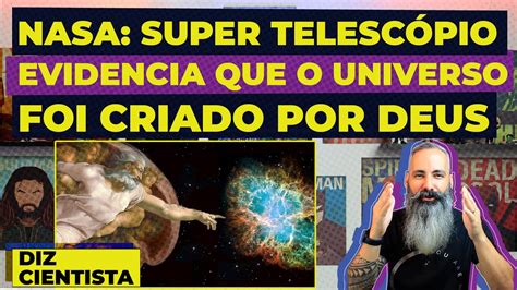 Nasa Super Telesc Pio Evidencia Que O Universo Foi Criado Por Deus