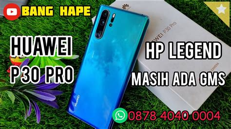 Sold Hp Legend Review Huawei P30 Pro Di Tahun 2023 Bang Hape Cod Tokopedia Shopee Youtube