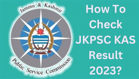 Jkpsc Kas Result Cut Off Marks Merit List