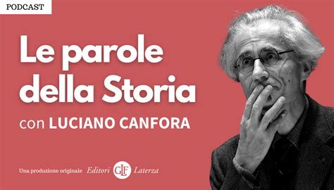 Le Parole Della Storia Con Luciano Canfora Laterza