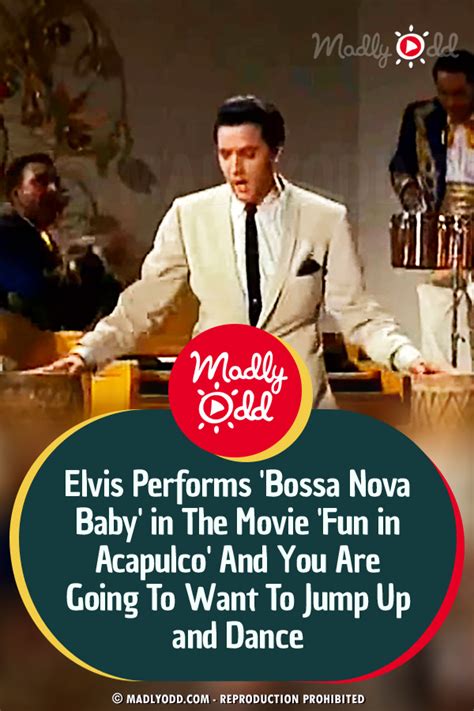 Elvis Performs Bossa Nova Baby In The Movie Fun In Acapulco And You