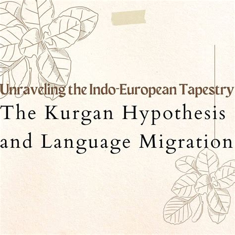 “Unraveling the Indo-European Tapestry: The Kurgan Hypothesis and Language Migration” | by ...