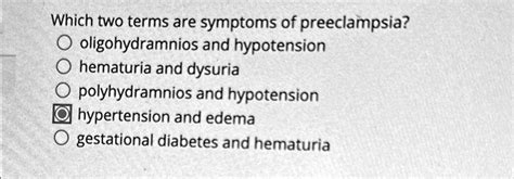 Solved Which Two Terms Are Symptoms Of Preeclampsia Oligohydramnios