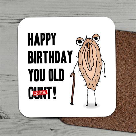 Happy Birthday You Old Cunt Coaster Adult Humour Gift Crude | Etsy