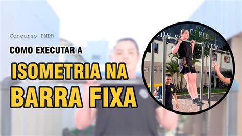 Isometria Na Barra Fixa Teste F Sico Concurso Pmpr Youtube