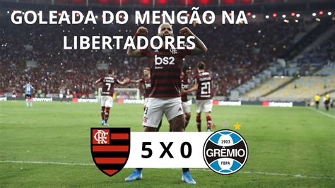 Que Goleada Do Meng O Flamengo X Gr Mio Libertadores