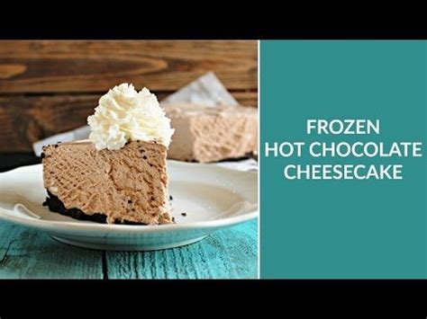 Frozen Hot Chocolate Cheesecake Chelsea S Messy Apron Oreo Recipes Frozen Hot Chocolate
