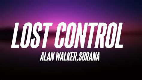 Lost Control - Alan Walker,Sorana (Lyric Version) 🐛 - YouTube