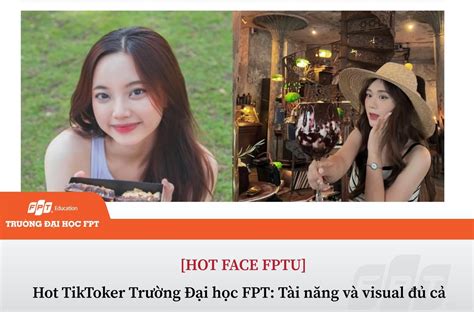 Hot TikToker trong giới sinh viên Trường ĐH FPT Tài năng và visual đủ cả Trường Đại học FPT